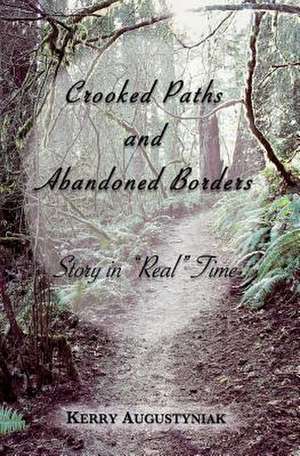 Crooked Paths and Abandoned Borders de Kerry Augustyniak