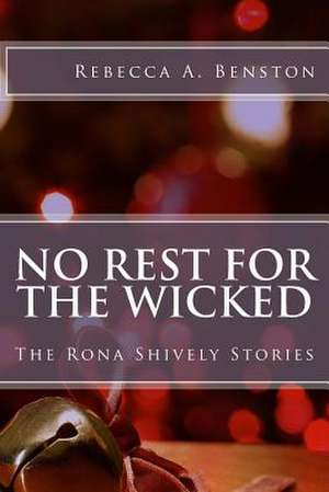 No Rest for the Wicked de Rebecca a. Benston