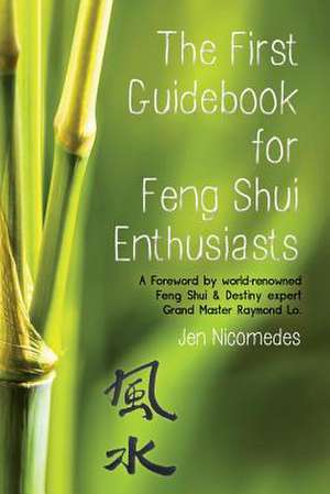 The First Guidebook for Feng Shui Enthusiasts de Jen Nicomedes