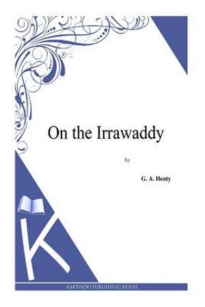 On the Irrawaddy de G. a. Henty