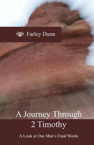 A Journey Through 2 Timothy de Farley Dunn