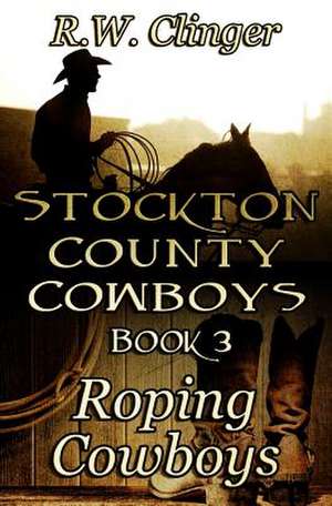 Stockton County Cowboys Book 3 de R. W. Clinger