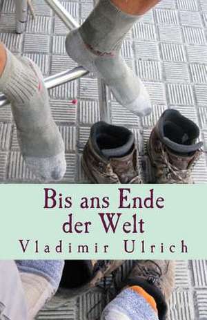 Bis ANS Ende Der Welt de Vladimir Ulrich