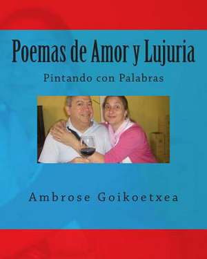 Poemas de Amor y Lujuria de Ambrose Goikoetxea