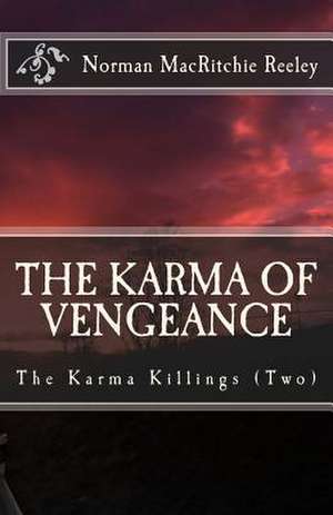 The Karma of Vengeance de Norman Macritchie Reeley