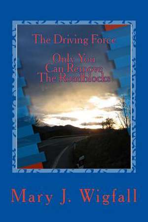 The Driving Force de MS Mary J. Wigfall