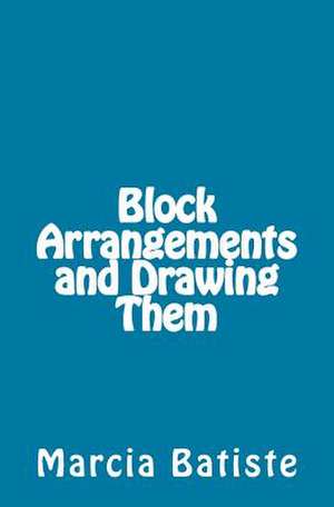 Block Arrangements and Drawing Them de Wilson, Marcia Batiste Smith