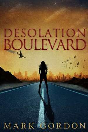 Desolation Boulevard de Mark Gordon