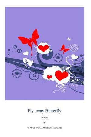 Fly Away Butterfly de Miss Isabel Jane Norman