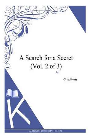 A Search for a Secret (Vol. 2 of 3) de G. a. Henty