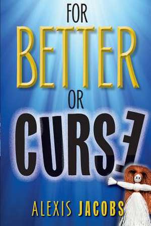 For Better or Curse de Alexis Jacobs