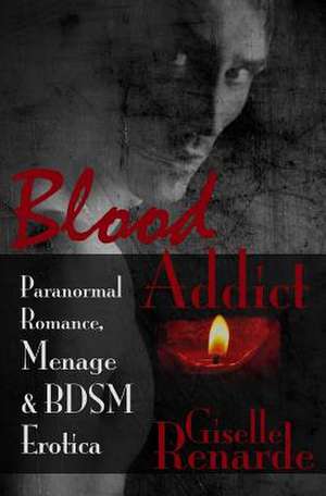 Blood Addict de Giselle Renarde