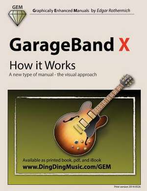 GarageBand X - How It Works de Edgar Rothermich