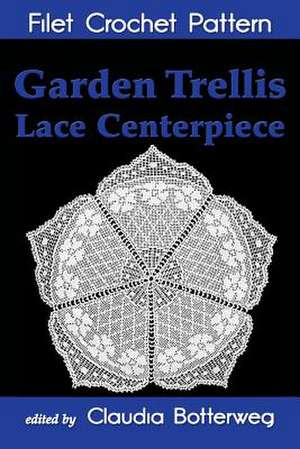 Garden Trellis Lace Centerpiece Filet Crochet Pattern de Claudia Botterweg