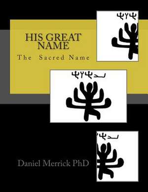 His Great Name de Daniel W. Merrick Phd