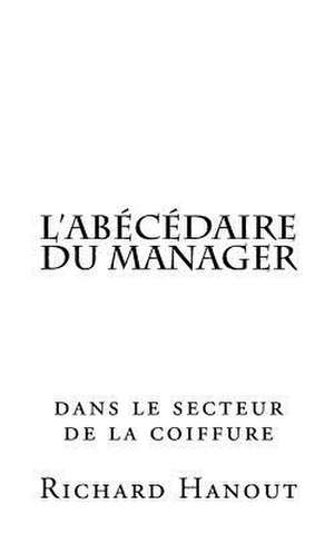 L'Abecedaire Du Manager de Richard Hanout