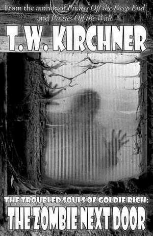 The Zombie Next Door de T. W. Kirchner