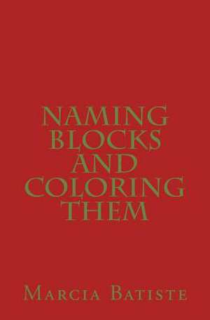 Naming Blocks and Coloring Them de Wilson, Marcia Batiste Smith