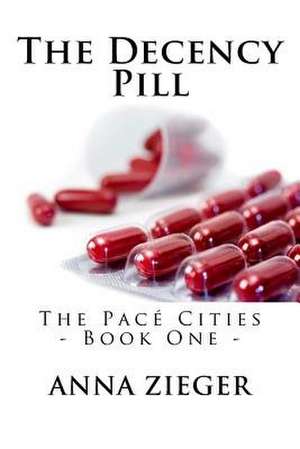 The Decency Pill de Zieger, Anna