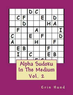 Alpha Sudoku in the Medium Vol. 2 de Erin Hund