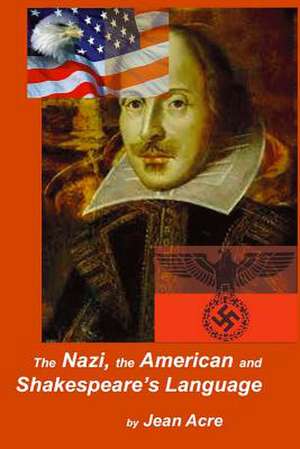 The Nazi, the American and Shakespeare's Language de Jean Acre