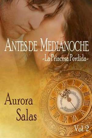 Antes de Medianoche-La Princesa Perdida de Aurora Salas Delgado