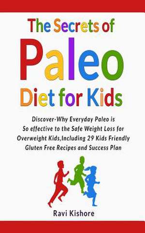 The Secrets of Paleo Diet for Kids de Ravi Kishore