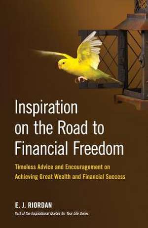 Inspiration on the Road to Financial Freedom de E. J. Riordan