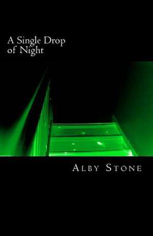 A Single Drop of Night de Alby Stone