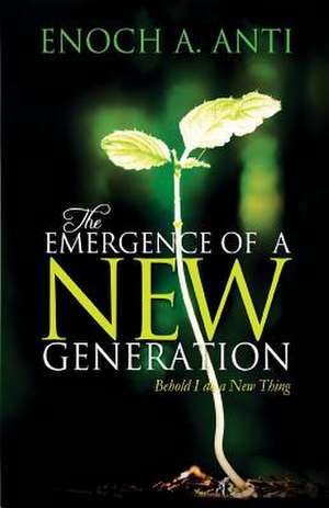 The Emergence of a New Generation de MR Enoch a. Anti