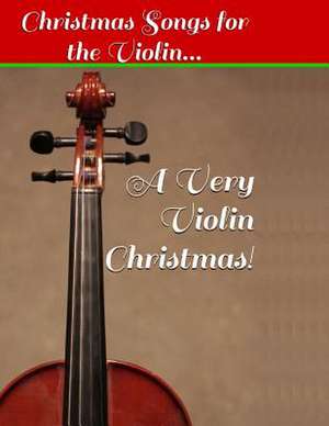 A Very Violin Christmas! - Christmas Songs for the Violin... de Aaron Chase