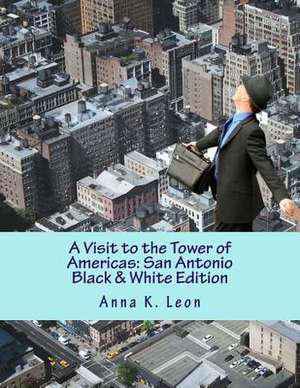 A Visit to the Tower of Americas de Anna K. Leon