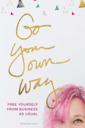 Go Your Own Way de Kristen Kalp