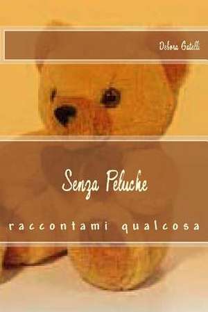 Senza Peluche de Debora Gatelli