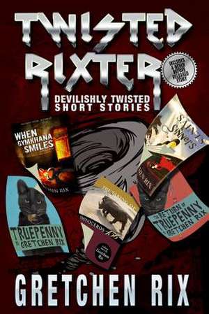 Twisted Rixter de Gretchen Rix