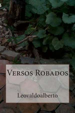 Versos Robados de Leovaldoalberto