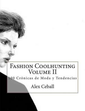 Fashion Coolhunting Volume II de Alex Ceball