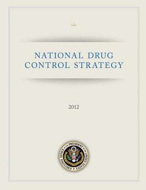 National Drug Control Strategy de The United States, Executive Office of T