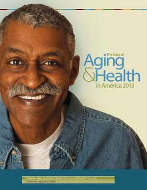 The State of Aging & Health in America 2013 de U. S. Department of Heal Human Services