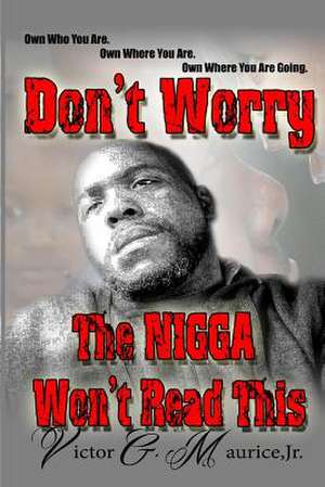 Don't Worry. the Nigga Won't Read This.