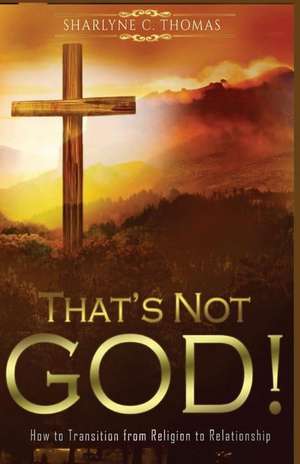 That's Not God! de Sharlyne C. Thomas