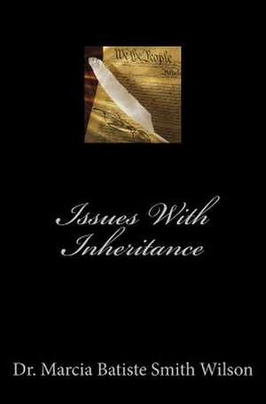 Issues with Inheritance de Wilson, Marcia Batiste Smith