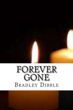 Forever Gone de Bradley H. Dibble