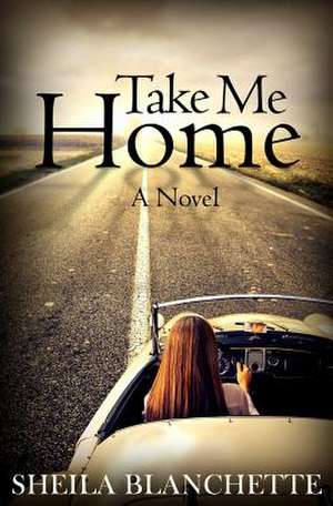 Take Me Home de Sheila Blanchette