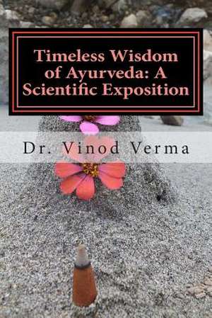 Timeless Wisdom of Ayurveda de Vinod Verma