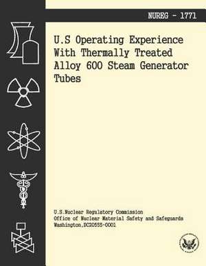 U.S. Operating Experience with Thermally Treated Alloy 600 Stream Generator Tubes de U. S. Nuclear Regulatory Commission