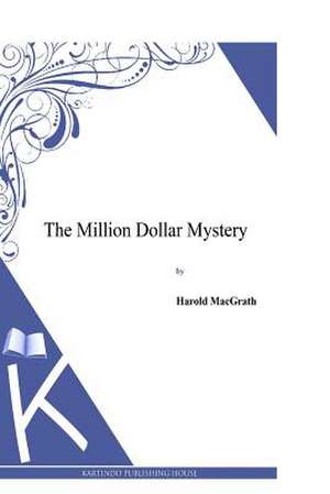 The Million Dollar Mystery de Harold Macgrath