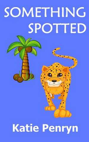 Something Spotted de Katie Penryn