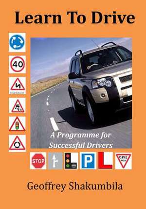 Learn to Drive de MR Geoffrey G. Shakumbila