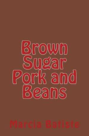 Brown Sugar Pork and Beans de Wilson, Marcia Batiste Smith